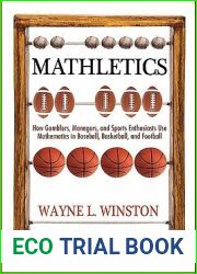 Mathletics: How Gamblers, Managers, and Sports Enthusiasts Use Mathematics in Baseball, Basketball, and Football