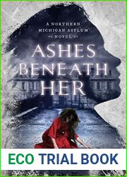 Ashes Beneath Her (Northern Michigan Asylum #3)