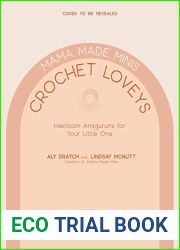 Mama Made Minis Knotted Loveys: 16 Heirloom Amigurumi Crochet Patterns