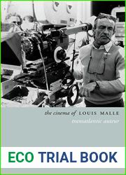 The Cinema of Louis Malle: Transatlantic Auteur (Directors| Cuts)