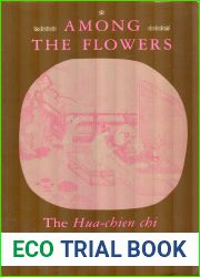 Among the Flowers: The Hua-Chen Chi (TRANSLATIONS FROM THE ASIAN CLASSICS)