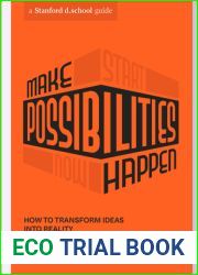 Make Possibilities Happen: How to Transform Ideas into Reality (Stanford d.school Library)