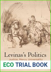 Levinas|s Politics: Justice, Mercy, Universality