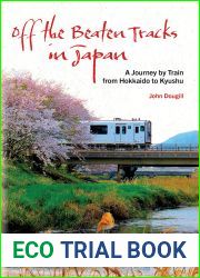 Off the Beaten Tracks in Japan: A Journey by Train from Hokkaido to Kyushu