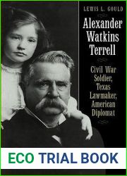 Alexander Watkins Terrell: Civil War Soldier, Texas Lawmaker, American Diplomat (Focus on American History Series)