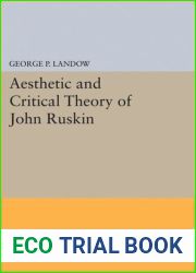 Aesthetic and Critical Theory of John Ruskin