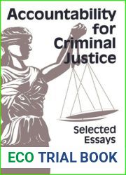 Accountability for Criminal Justice: Selected Essays