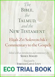 The Bible, the Talmud, and the New Testament: Elijah Zvi Soloveitchik|s Commentary to the Gospels (Jewish Culture and Contexts)