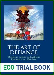 The Art of Defiance: Dissident Culture and Militant Resistance in 1970s Iran