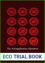 The Antiegalitarian Mutation: The Failure of Institutional Politics in Liberal Democracies