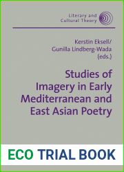 Studies of Imagery in Early Mediterranean and East Asian Poetry (Literary and Cultural Theory Book 54)