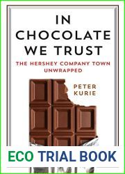 In Chocolate We Trust: The Hershey Company Town Unwrapped (Contemporary Ethnography)