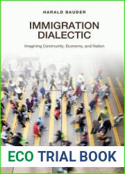 Immigration Dialectic: Imagining Community, Economy, and Nation