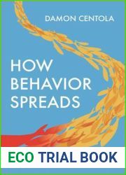 How Behavior Spreads: The Science of Complex Contagions (Princeton Analytical Sociology Series, 3)