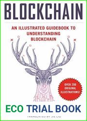 Blockchain: An Illustrated Guidebook to Understanding Blockchain