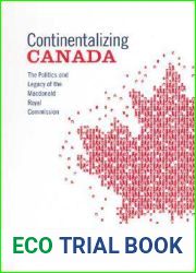 Continentalizing Canada: The Politics and Legacy of the Macdonald Royal Commission (Studies in Comparative Political Economy and Public Policy)