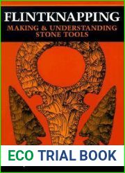 Flintknapping: Making and Understanding Stone Tools