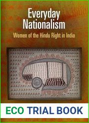 Everyday Nationalism: Women of the Hindu Right in India (The Ethnography of Political Violence)