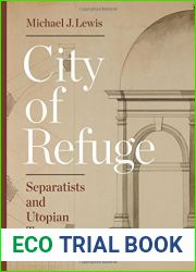 City of Refuge: Separatists and Utopian Town Planning by Michael J. Lewis (2016-11-29)