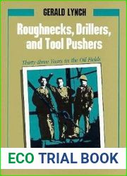 Roughnecks, Drillers, and Tool Pushers: Thirty-Three Years the Oil Fields (Personal Narratives of the West)