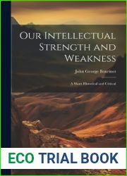 Our Intellectual Strength and Weakness: A Short Historical and Critical