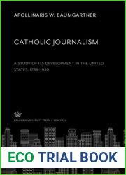 CATHOLIC JOURNALISM: A Study of Its Development in the United States, 1789-1930
