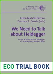 We Need to Talk about Heidegger: Essays Situating Martin Heidegger in Contemporary Media Studies