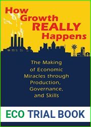 How Growth Really Happens: The Making of Economic Miracles through Production, Governance, and Skills