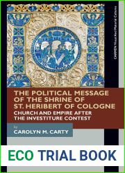 The Political Message of the Shrine of St. Heribert of Cologne: Church and Empire after the Investiture Contest (CARMEN Visual and Material Cultures)