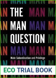 The Man Question: Male Subordination and Privilege