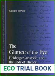 The Glance of the Eye: Heidegger, Aristotle and the Ends of Theory (Contemporary Continental Philosophy)