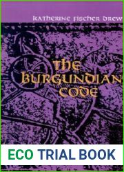 The Burgundian Code: Book of Constitutions or Law of Gundobad- Additional Enactments (The Middle Ages Series)
