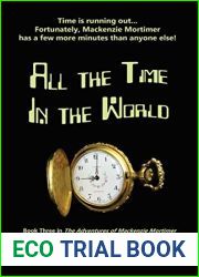 All the Time in the World: The Adventures of Mackenzie Mortimer, Book Three