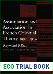 Assimilation and Association in French Colonial Theory, 1890-1914
