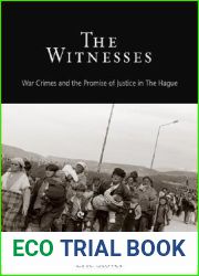 The Witnesses: War Crimes and the Promise of Justice in The Hague (Pennsylvania Studies in Human Rights)