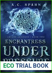 Enchantress Under Pressure (Arcane Artisans #2)