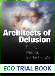Architects of Delusion: Europe, America, and the Iraq War