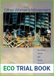 The Other Women|s Movement: Workplace Justice and Social Rights in Modern America (Politics and Society in Modern America, 35)