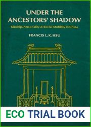 Under The Ancestors Shadow: Kinship, Personality and Social Mobility in China
