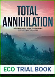 Total Annihilation: A Collection of Post Apocalyptic EMP Survival Thrillers