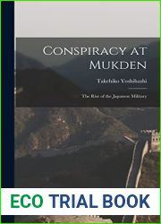 Conspiracy at Mukden: the Rise of the Japanese Military
