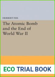 The Atomic Bomb and the End of World War II (Princeton Legacy Library, 1774)