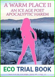 A Warm Place 11 - An Ice Age Post-Apocalyptic Harem