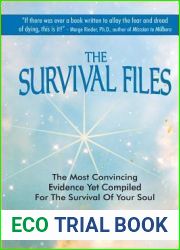The Survival Files: The Most Convincing Evidence Yet Compiled for the Survival of Your Soul