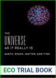 The Universe as It Really Is: Earth, Space, Matter, and Time