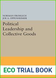 Political Leadership and Collective Goods (Princeton Legacy Library) by Norman Frohlich (2015-03-08)