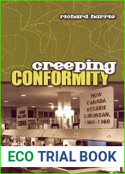 Creeping Conformity: How Canada Became Suburban, 1900-1960 (Themes in Canadian History)