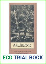 Asiwinarong: Ethos, Image, and Social Power among the Usen Barok of New Ireland (Princeton Legacy Library, 1082)