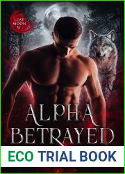 Alpha Betrayed: A Dark Shifter Romance (Lost Moon University Book 1)