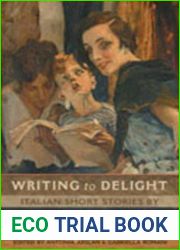 Writing to Delight: Italian Short Stories by Nineteenth-Century Women Writers (Toronto Italian Studies)